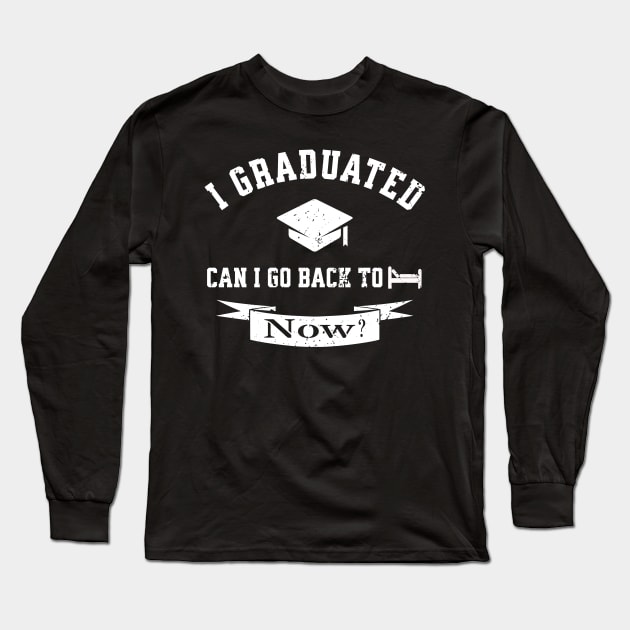 I Graduated Can I Go Back To Bed Now Class 2022 Long Sleeve T-Shirt by GloriaArts⭐⭐⭐⭐⭐